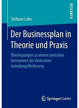 预订 Der Businessplan in Theorie und Praxis: Überlegungen zu einem zentralen Instrument der deutschen Gründungsförder