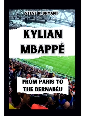 预订 kylian Mbappe’: From Paris to the Bernabeu: 9798328320832