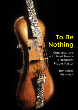 【预订】To Be Nothing: Conversations with Knut Hamre, Hardanger Fiddle Master