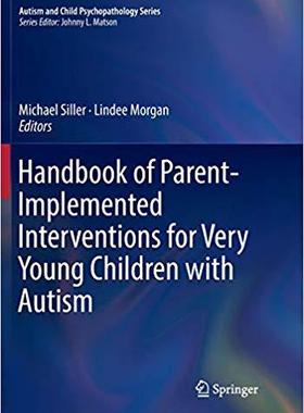 【预售】Handbook of Parent-Implemented Interventions for Very Young Children with Autism