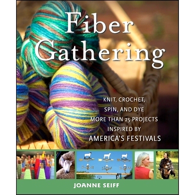 预订 Fiber Gathering: Knit, Crochet, Spin, and Dye More Than 20 Projects Inspired by America's Festivals