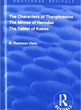 【预售】The Characters of Theophrastos. the Mimes of Herodas. the Tablet of Kebes. (1909)