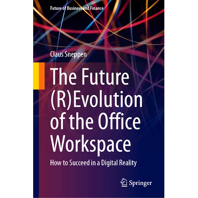 预订 The Future (R)Evolution of the Office Workspace: How to Succeed in a Digital Reality 办公室工作空间的未来（*）演变
