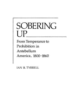预订 Sobering Up: From Temperance to Prohibition in Antebellum America, 1800-1860: 9780313208225