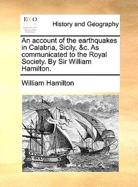 预订 An Account of the Earthquakes in Calabria, Sicily, &C. as Communicated to the Royal Society. by Sir William Hamilto