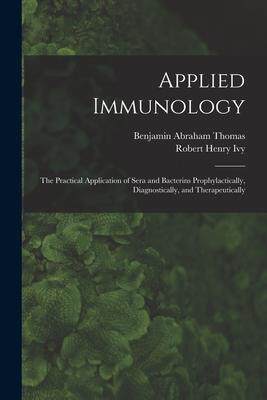 [预订]Applied Immunology: the Practical Application of Sera and Bacterins Prophylactically, Diagnostically 9781013545610