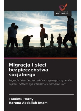预订 Migracja i sieci bezpieczenstwa socjalnego: Migracja i sieci bezpieczenstwa socjalnego migrantów z regionu pólnoc