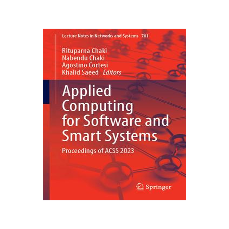 [预订]Applied Computing for Software and Smart Systems: Proceedings of Acss 2023 9789819977826