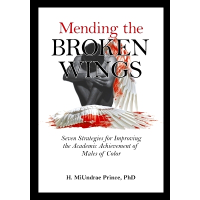 预订 Mending the Broken Wings: Seven Strategies for Improving the Academic Achievement of Males of Color: 9781684564996