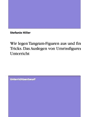 预订 Wir legen Tangram-Figuren aus und finden Tricks. Das Auslegen von Umrissfiguren im Unterricht: 9783640806812