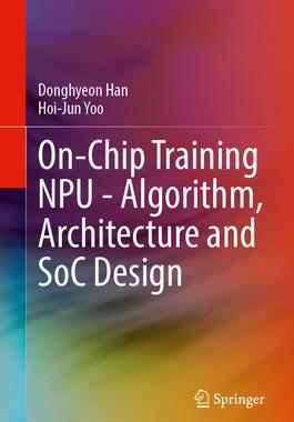 [预订]On-Chip Training NPU - Algorithm, Architecture and SoC Design 9783031342363