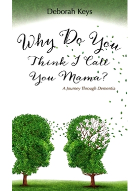 预订 Why Do You Think I Call You Mama? a Journey Through Dementia: 9781632328991