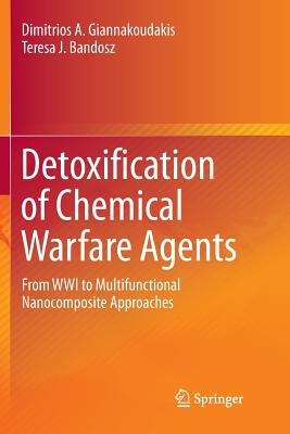 【预订】Detoxification of Chemical Warfare Agents: From Wwi to Multifunctional Nanocomposite Approaches