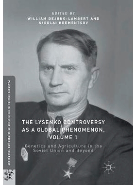 预订 The Lysenko Controversy as a Global Phenomenon, Volume 1: Genetics and Agriculture in the Soviet Union and Beyond: