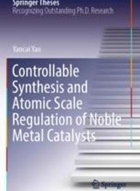 [预订]Controllable Synthesis and Atomic Scale Regulation of Noble Metal Catalysts 9789811902079