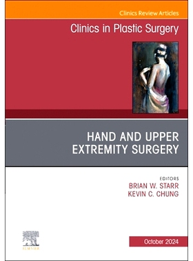 预订 Hand and Upper Extremity Surgery, An Issue of Clinics in Plastic Surgery: 9780443131554