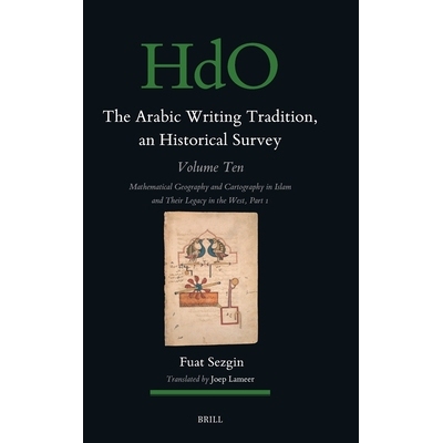 预订 The Arabic Writing Tradition, an Historical Survey, Volume 10: Mathematical Geography and Cartography in Islam and