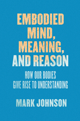 【预订】Embodied Mind, Meaning, and Reason 9780226500256