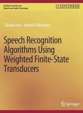 预订 Speech Recognition Algorithms Using Weighted Finite-State Transducers