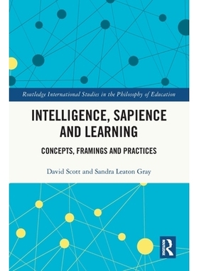 预订 Intelligence, Sapience and Learning: Concepts, Framings and Practices 智力、智慧与学习：概念、框架与实践: 978103252