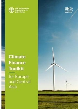 预订 Climate Finance Toolkit for Europe and Central Asia 欧洲和中亚气候融资工具包: 9789251350102