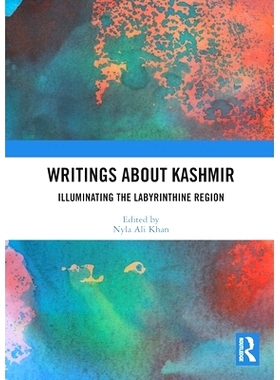 预订 Writings About Kashmir: Illuminating the Labyrinthine Region 关于克什米尔的著作：照亮迷宫般的区域: 9781032418667