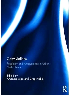 预订 Convivialities: Possibility and Ambivalence in Urban Multicultures 宴乐：城市多元文化的可能性和矛盾性: 978113850399