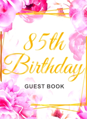 预订 85th Birthday Guest Book: Keepsake Gift for Men and Women Turning 85 - Hardback with Cute Pink Roses Themed Decorat