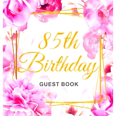 预订 85th Birthday Guest Book: Keepsake Gift for Men and Women Turning 85 - Hardback with Cute Pink Roses Themed Decorat