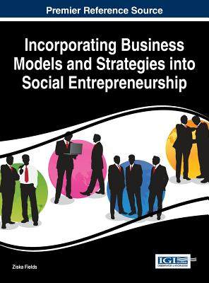 【预订】Incorporating Business Models and Strategies into Social Entrepreneurship