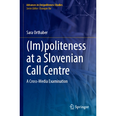 预订 (Im)politeness at a Slovenian Call Centre: A Cross-Media Examination 斯洛文尼亚呼叫*的（不）礼貌：跨媒体检查: 97