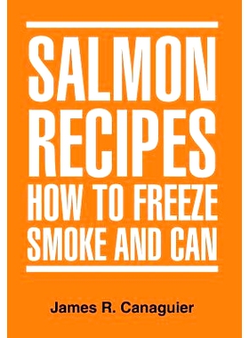 预订 Salmon Recipes How to Freeze Smoke and Can: 9781477107775