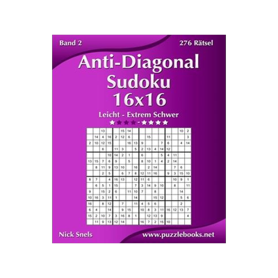 [预订]Anti-Diagonal-Sudoku 16x16 - Leicht Bis Extrem Schwer - Band 2 - 276 Ratsel 9781511907200
