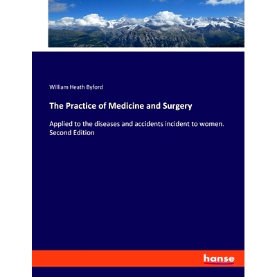 预订 The Practice of Medicine and Surgery: Applied to the diseases and accidents incident to women. Second Edition: 9783