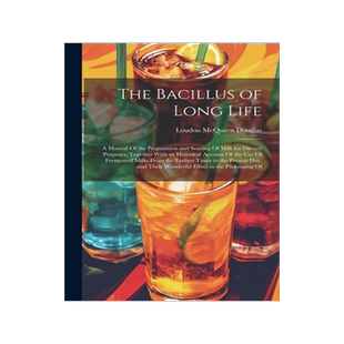 [预订]The Bacillus of Long Life: A Manual Of the Preparation and Souring Of Milk for Dietary Purposes, Tog 9781021701350