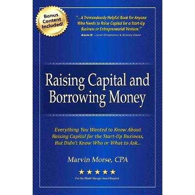 预订 Raising Capital and Borrowing Money: Everything You Wanted to Know About Raising Capital for the Start-Up Business: