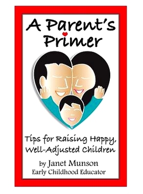 预订 A Parent’s Primer: Tips for Raising Happy, Well-Adjusted Children: 9781505494600