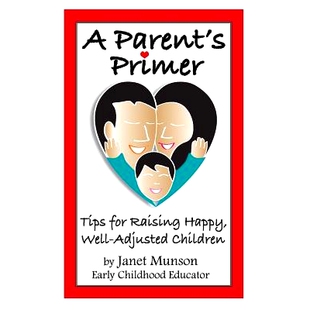 预订 A Parent’s Primer: Tips for Raising Happy, Well-Adjusted Children: 9781505494600