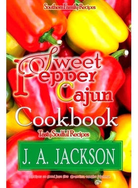 预订 The Sweet Pepper Cajun! Tasty Soulful Cookbook: Southern Family Recipes!