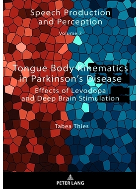 预订 Tongue Body Kinematics in Parkinson’s Disease: Effects of Levodopa and Deep Brain Stimulation: 9783631898857