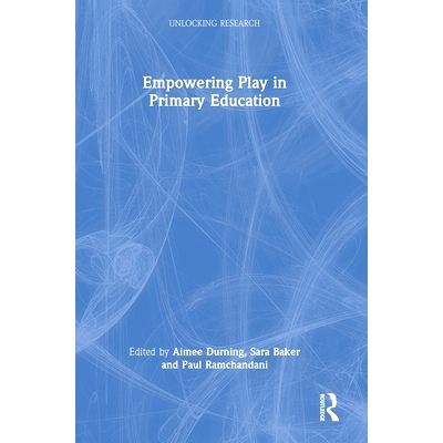 预订 Empowering Play in Primary Education 在小学教育中增强游戏能力: 9781032342726