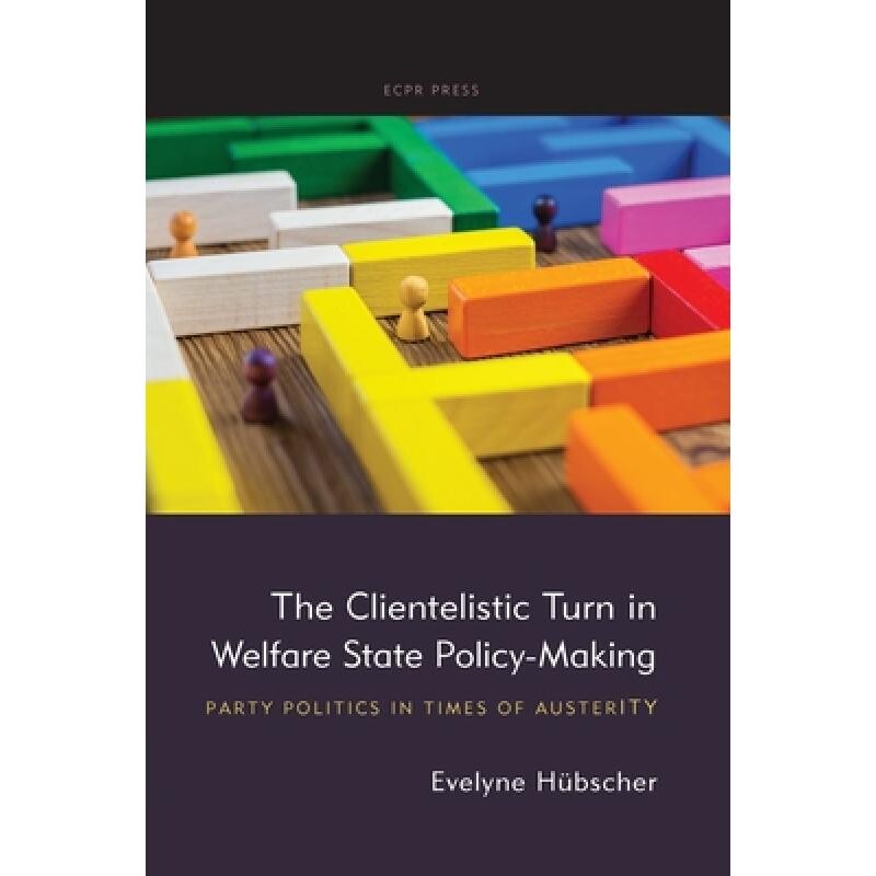 预订 The Clientelistic Turn in Welfare State Policy-Making: Party Politics in Times of Austerity 9781910259733