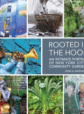 预订 Rooted in the Hood: An Intimate Portrait of New York City’s Community Gardens: An Intimate Portrait of New York Ci