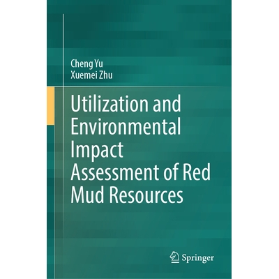 预订 Utilization and Environmental Impact Assessment of Red Mud Resources 赤泥资源利用与环境影响评价: 9789819674107