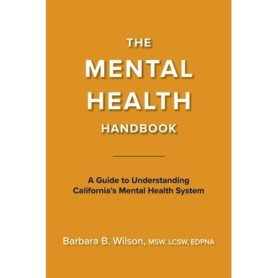 预订 The Mental Health Handbook: A Guide to Understanding California’s Mental Health System 心理健康手册：了解加州心理