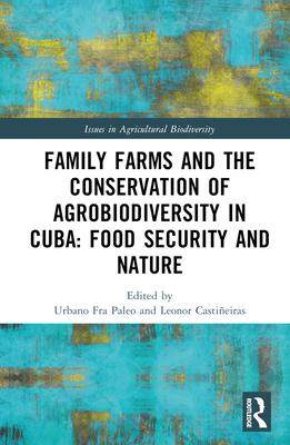 [预订]Family Farms, Food Sovereignty and the Conservation of Agrobiodiversity in Cuba 9781138735712