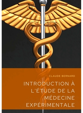 预订 Introduction à l’étude de la médecine expérimentale : un précis de méthodologie scientifique publié en 1865