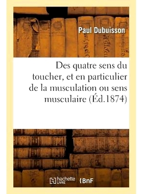 预订 Des Quatre Sens Du Toucher, Et En Particulier de la Musculation Ou Sens Musculaire 触觉的四种感觉，特别是肌肉或肌肉