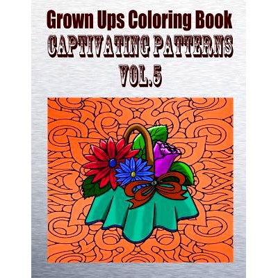 预订 Grown Ups Coloring Book Captivating Patterns Vol. 5 Mandalas: 9781534727373