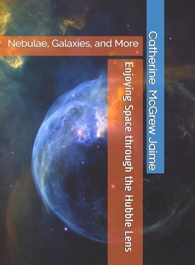 预订 Enjoying Space through the Hubble Lens: Nebulae, Galaxies, and More: 9781694629319